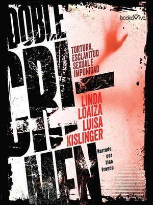 cover image of Doble crimen (Double Crime): Tortura, esclavitud sexual e impunidad en la historia de Linda Loaiza